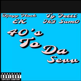 40s To Da Sevv (MIX BY CHAINSAW)