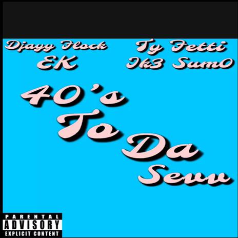 40s To Da Sevv (MIX BY CHAINSAW) ft. DJAYY FLOCK, EK & IK3 SUM0