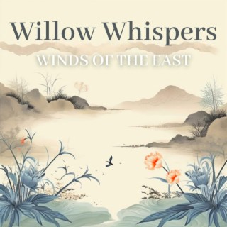 Willow Whispers: Winds of the East