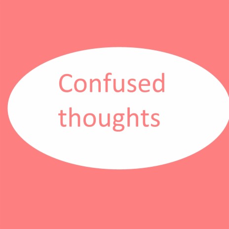 Confused Thoughts | Boomplay Music