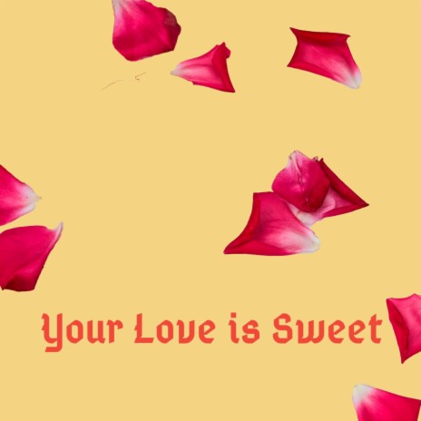 Your Love is Sweet