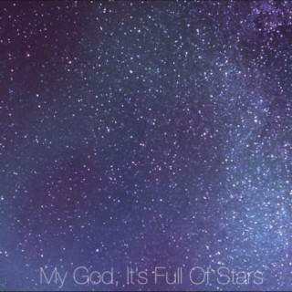 My God, It's Full Of Stars