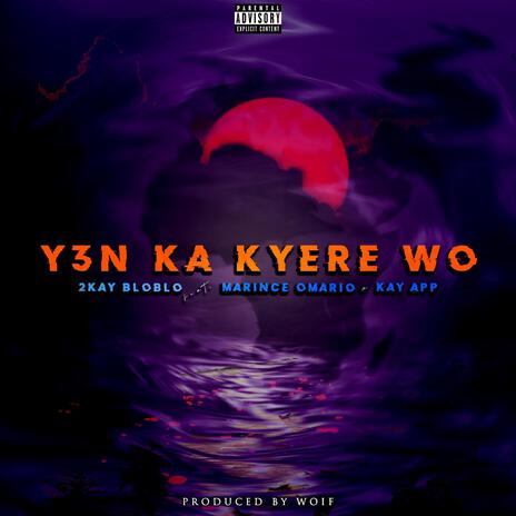 Y3nka kyere wo ft. Marince Omario & Kay App | Boomplay Music