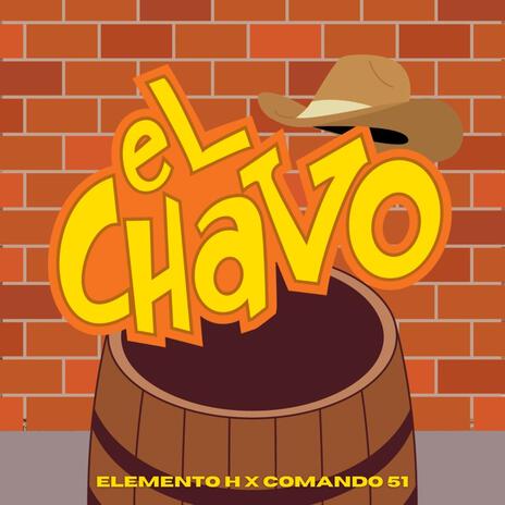 El Chavo (En vivo) ft. Grupo Comando 51 | Boomplay Music