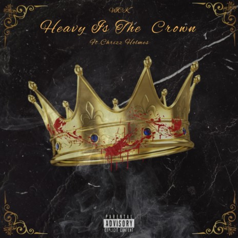 Heavy Is The Crown ft. Chrizz Holmes | Boomplay Music