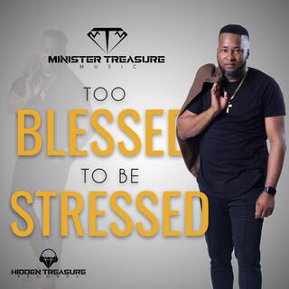 Too blessed to be stressed