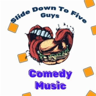 Slide Down To Five Guys, Funny Music