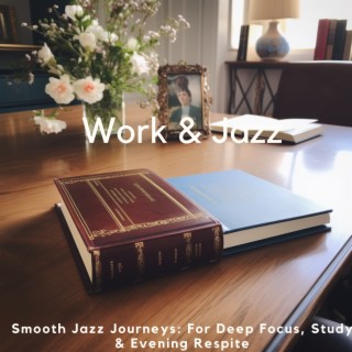 Smooth Jazz Journeys: For Deep Focus, Study & Evening Respite
