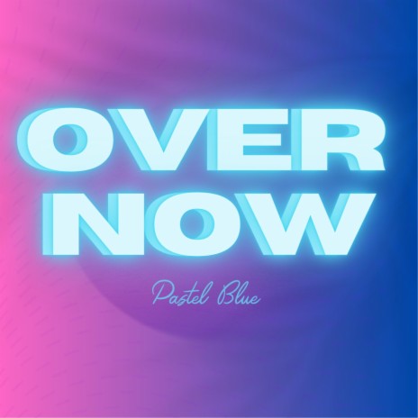 Over Now | Boomplay Music