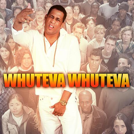 Whuteva Whuteva | Boomplay Music