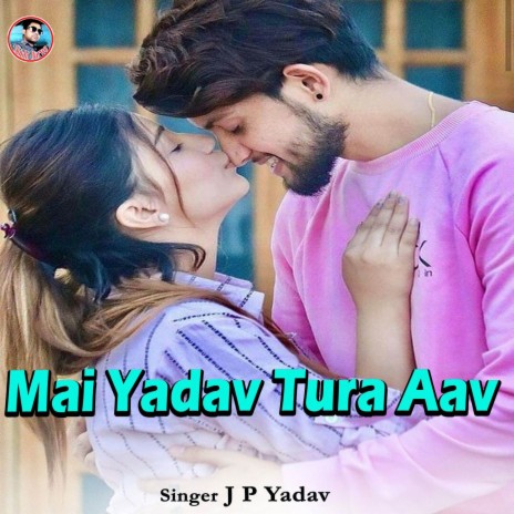 Mai Yadav Tura Aav | Boomplay Music