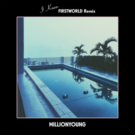 I Knew (Firstworld Remix) ft. Firstworld