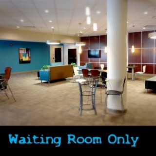 Waiting Room Only