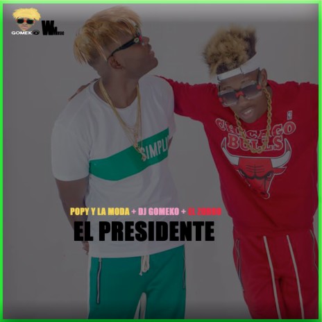 El Presidente ft. El Zorro & Dj Gomeko | Boomplay Music