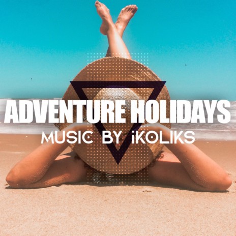 Adventure Holidays | Boomplay Music