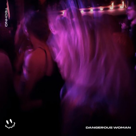 DANGEROUS WOMAN - (TECHNO) ft. STRØBE | Boomplay Music