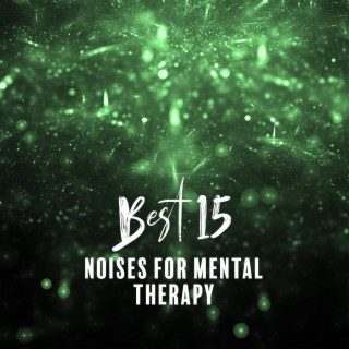 Best 15 Noises For Mental Therapy - Helpful Mind Relaxation Green Noise