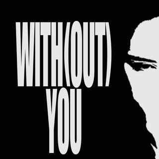 WITH(OUT) YOU