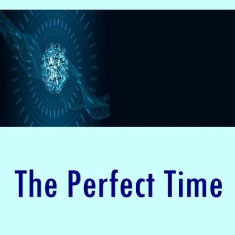 The Perfect Time