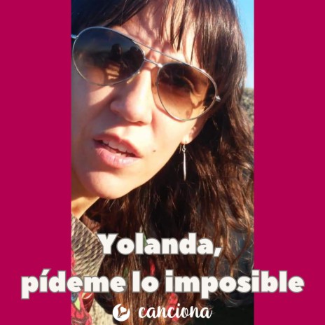 Yolanda, pídeme lo imposible | Boomplay Music