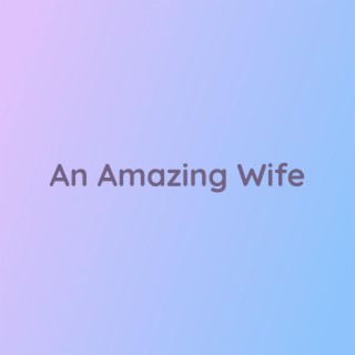 An Amazing Wife