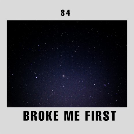 BROKE ME FIRST | Boomplay Music