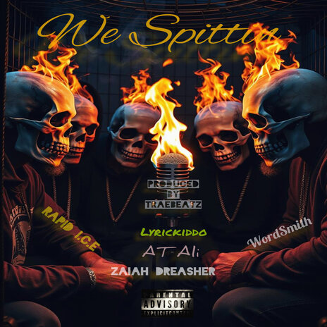 We Spittin ft. Rapid I.C.E, Lyrickiddo, AT Ali, Zaiah Dreasher & WordSmith | Boomplay Music