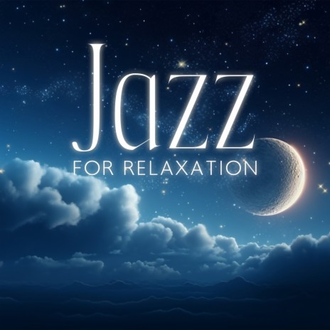 Nighttime Serenity ft. Relaxing Jazz Zone