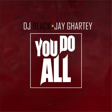 You Do All ft. DJ Black | Boomplay Music
