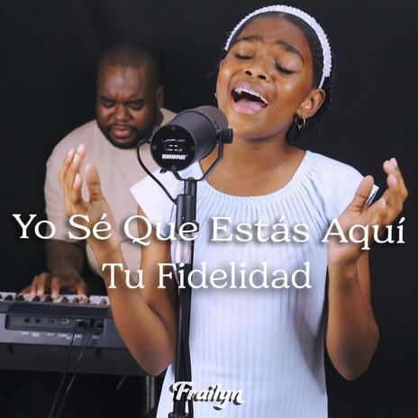 Yo Sé Que Estás Aquí - Tu Fidelidad | Boomplay Music