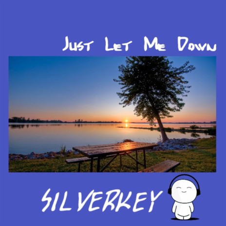 Just Let Me Down | Boomplay Music