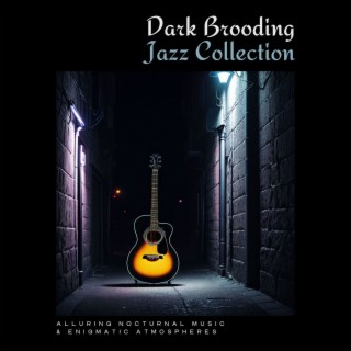 Dark Brooding Jazz Collection: Alluring Nocturnal Music & Enigmatic Atmospheres