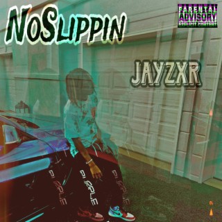 NoSlippin lyrics | Boomplay Music