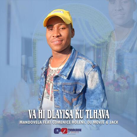 Vahi dlayisa ku tlhava ft. Mandovela & Dj Movie | Boomplay Music