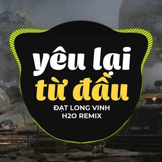 Yêu Lại Từ Đầu (Remix)