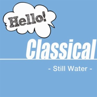 Hello! Classical -Still Water-