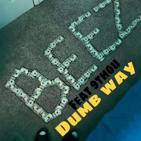 Dumb Way ft. 9thou | Boomplay Music