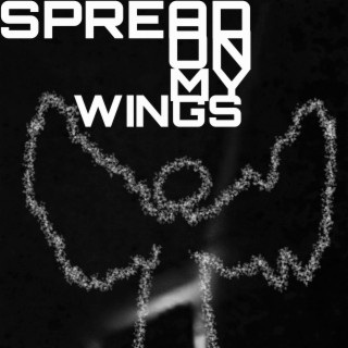 Spread On My Wings