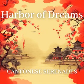 Harbor of Dreams: Cantonese Serenades