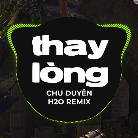 Thay Lòng (Remix) ft. Chu Duyên | Boomplay Music