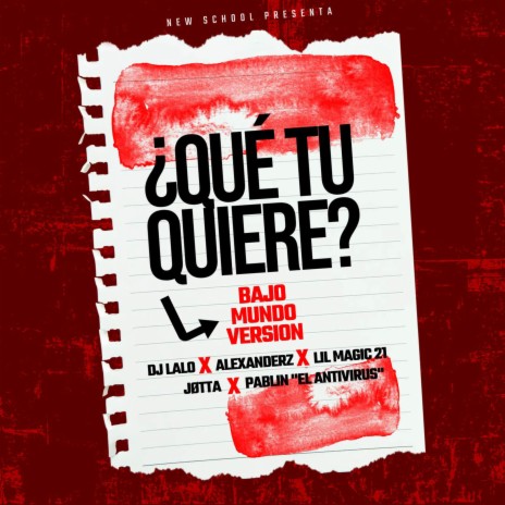 ¿Qué Tu Quiere? (Bajo Mundo Version) ft. Lil Magic 21, Alexanderz, Pablin “El Antivirus” & Jøtta | Boomplay Music