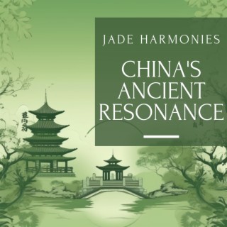 Jade Harmonies: China's Ancient Resonance