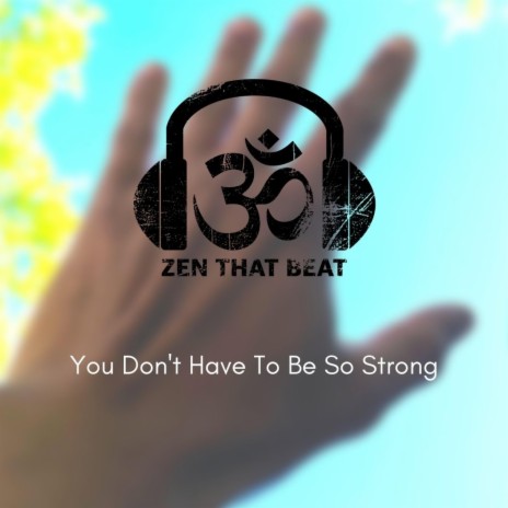 Don't Have to Be So Strong | Boomplay Music