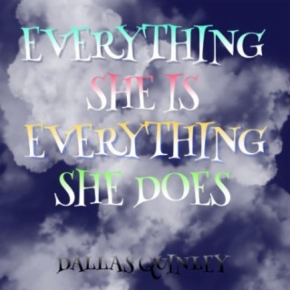 Everything She Is