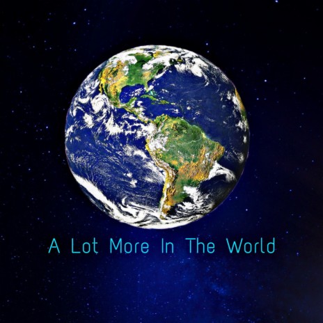 A Lot More In The World | Boomplay Music