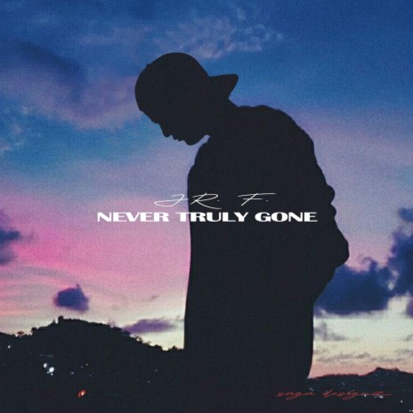 Never Truly Gone | Boomplay Music