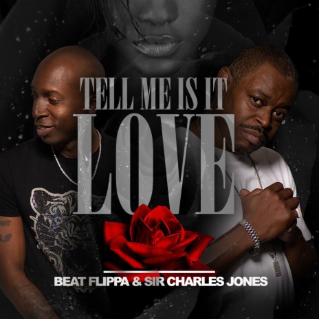 Tell Me Is It Love ft. Sir Charles Jones