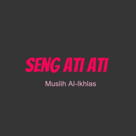 Seng Ati Ati | Boomplay Music