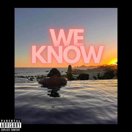 We Know | Boomplay Music