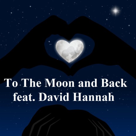 To The Moon and Back ft. David Hannah | Boomplay Music